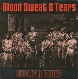 Blood, Sweat And Tears : Nuclear Blues